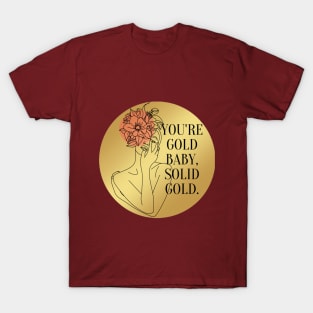 You're Gold 3. T-Shirt